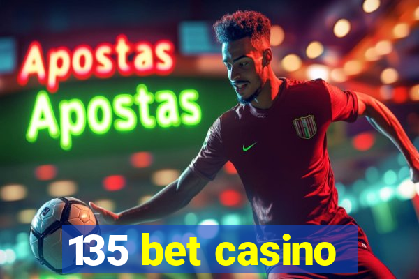 135 bet casino